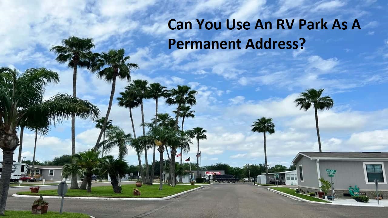 Can You Use An RV Park As A Permanent Address