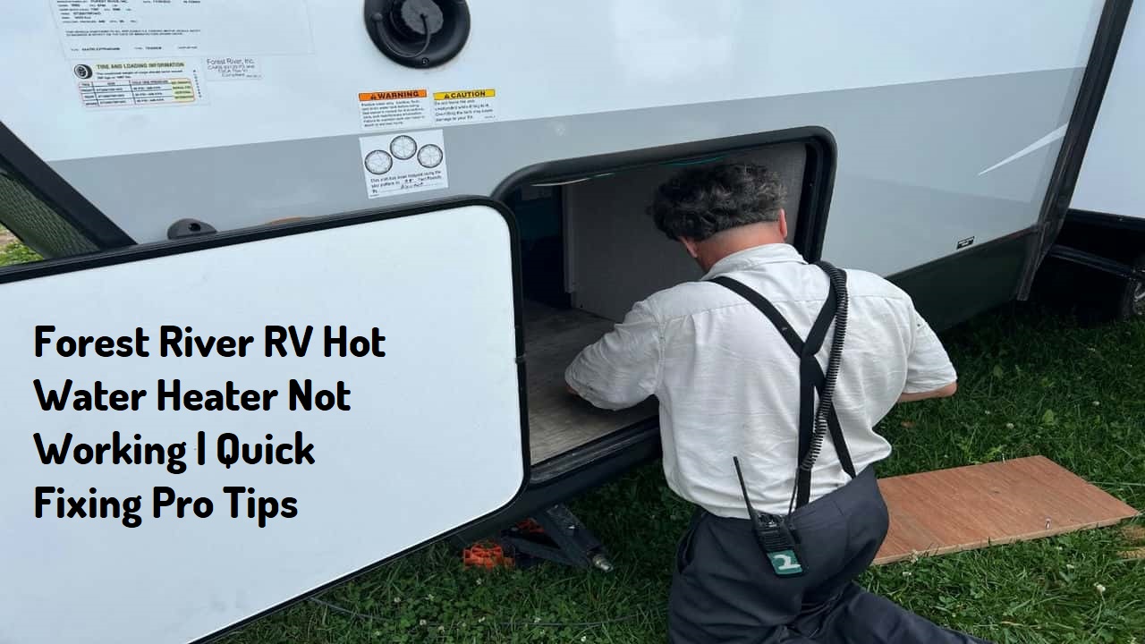 Forest River RV Hot Water Heater Not Working